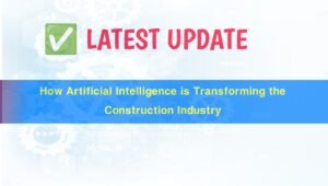 How Artificial Intelligence is Transforming the Construction Industry