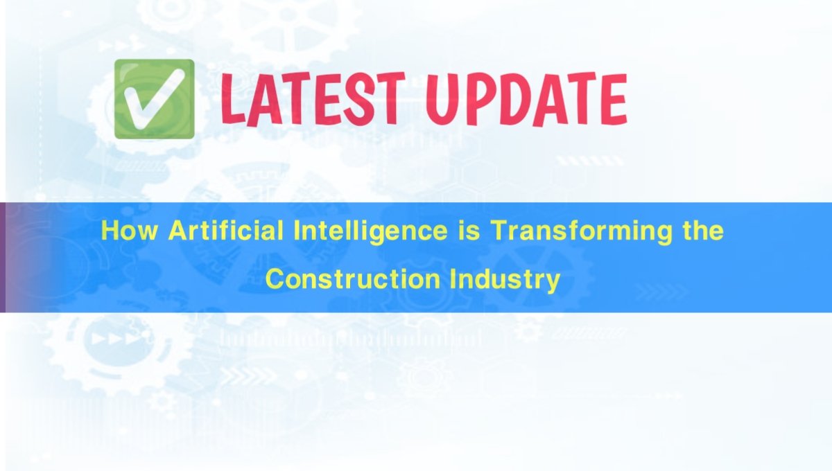 How Artificial Intelligence is Transforming the Construction Industry